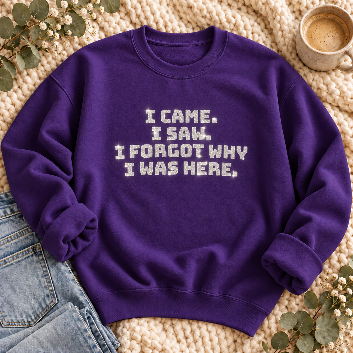 Came, Saw, Forgot Glitter Sweatshirt