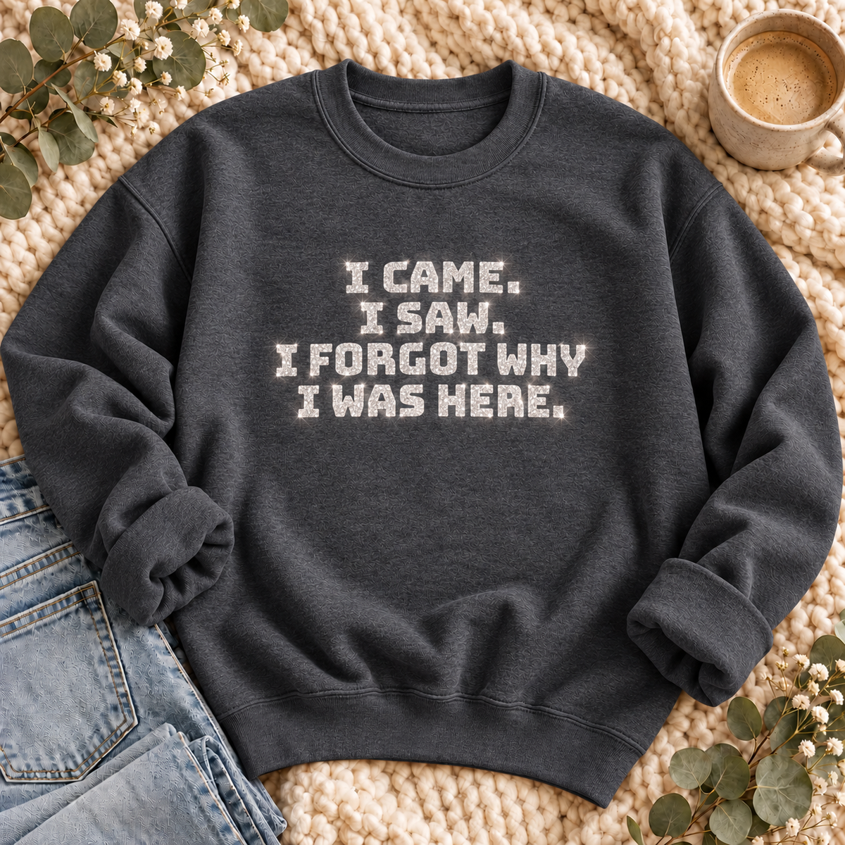 Came, Saw, Forgot Glitter Sweatshirt