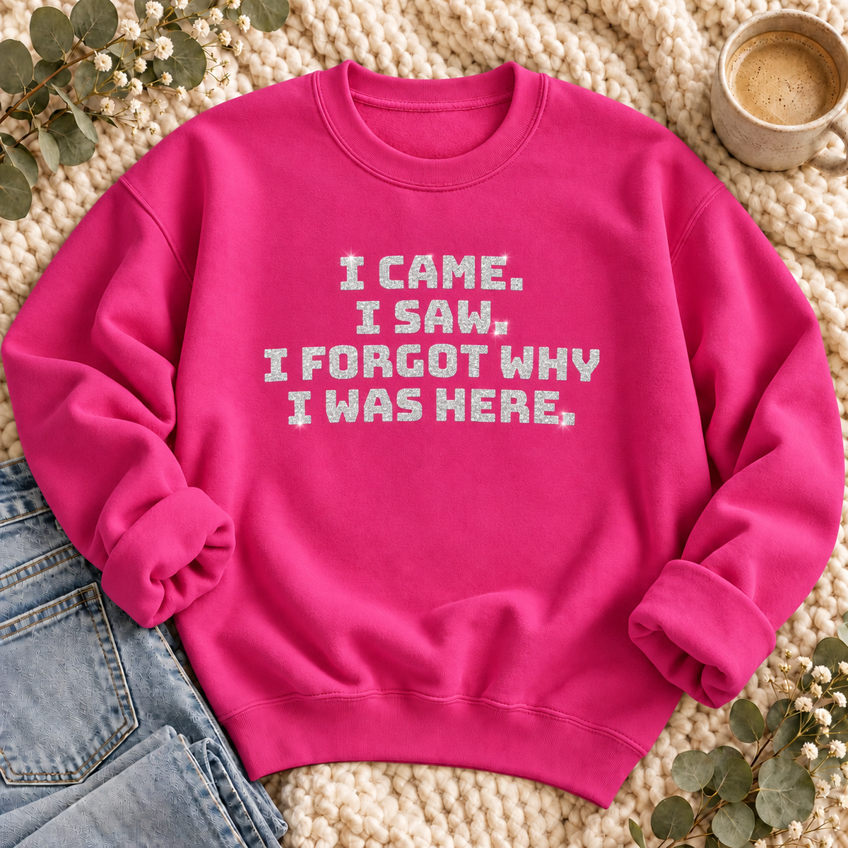 Came, Saw, Forgot Glitter Sweatshirt