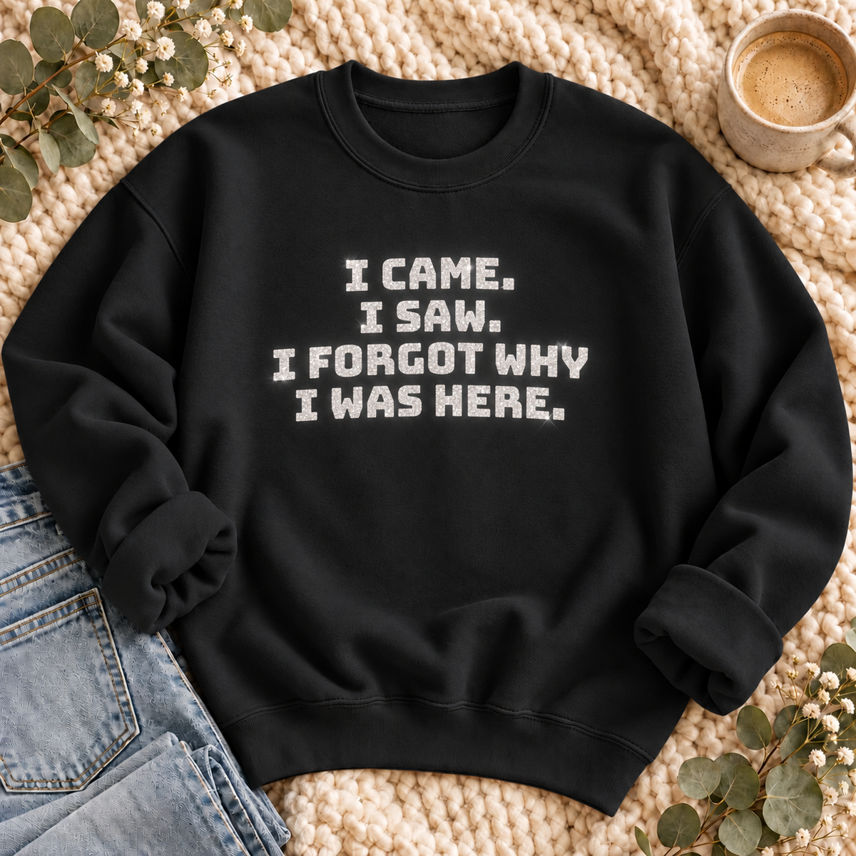 Came, Saw, Forgot Glitter Sweatshirt