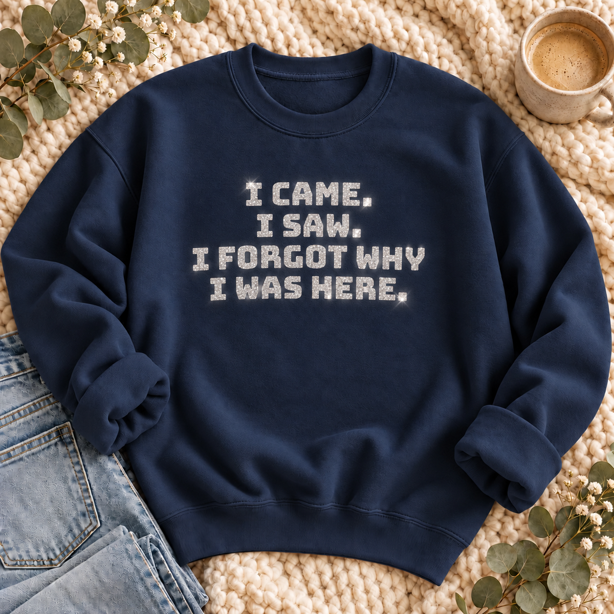 Came, Saw, Forgot Glitter Sweatshirt